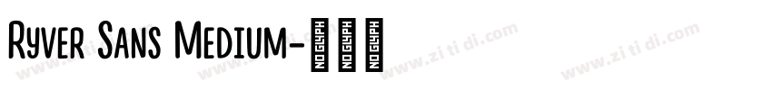 Ryver Sans Medium字体转换 Ryver Sans Medium字体转换